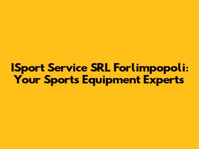 ISport Service SRL Forlimpopoli: Your Sports Equipment Experts