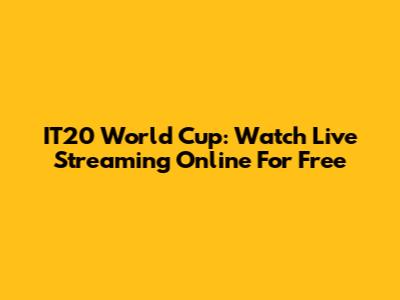 IT20 World Cup: Watch Live Streaming Online For Free