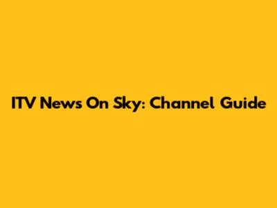 ITV News On Sky: Channel Guide