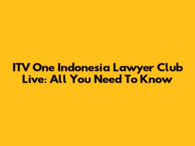 ITV One Indonesia Lawyer Club Live: All You Need To Know