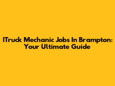 ITruck Mechanic Jobs In Brampton: Your Ultimate Guide