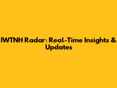 IWTNH Radar: Real-Time Insights & Updates
