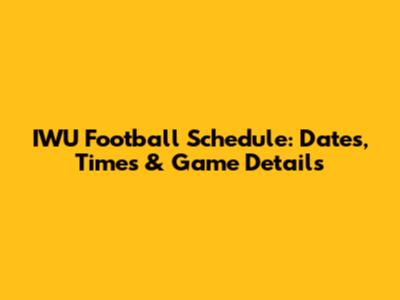 IWU Football Schedule: Dates, Times & Game Details