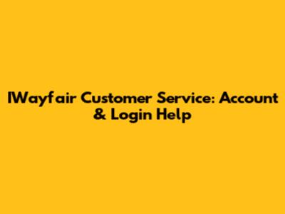 IWayfair Customer Service: Account & Login Help