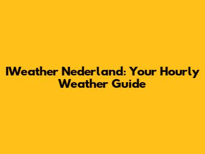 IWeather Nederland: Your Hourly Weather Guide