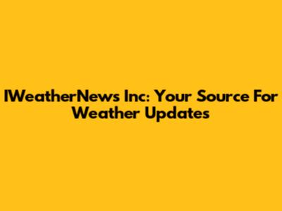 IWeatherNews Inc: Your Source For Weather Updates