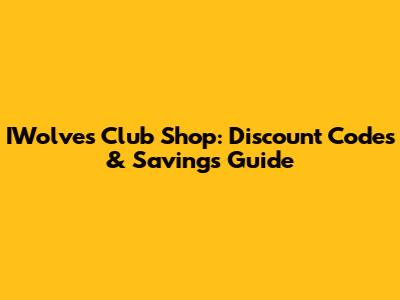 IWolves Club Shop: Discount Codes & Savings Guide