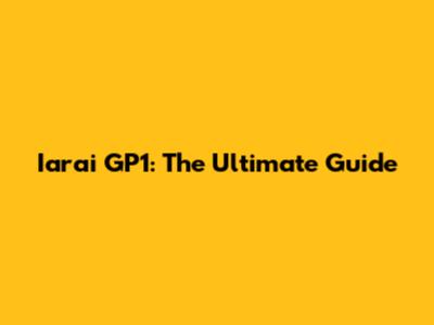 Iarai GP1: The Ultimate Guide