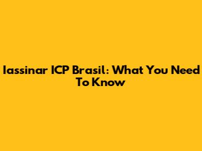 Iassinar ICP Brasil: What You Need To Know