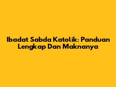 Ibadat Sabda Katolik: Panduan Lengkap Dan Maknanya
