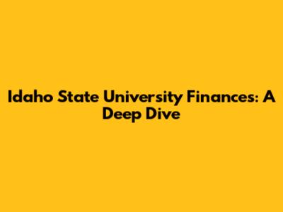 Idaho State University Finances: A Deep Dive