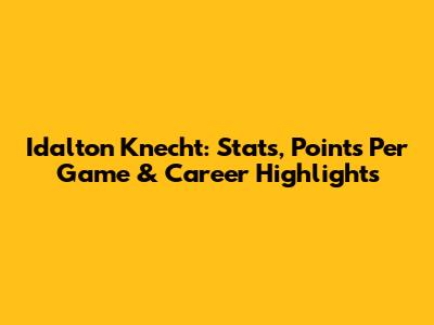 Idalton Knecht: Stats, Points Per Game & Career Highlights