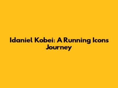 Idaniel Kobei: A Running Icon's Journey