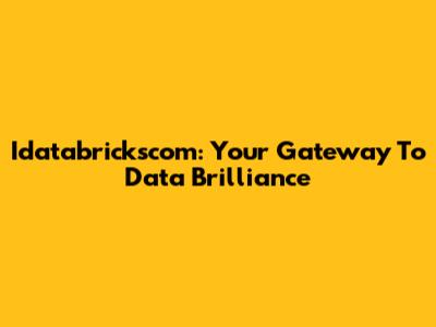 Idatabrickscom: Your Gateway To Data Brilliance