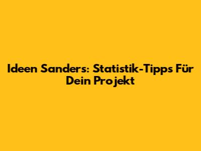 Ideen Sanders: Statistik-Tipps Für Dein Projekt