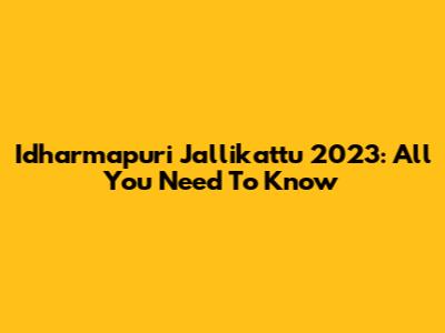 Idharmapuri Jallikattu 2023: All You Need To Know