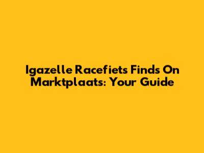 Igazelle Racefiets Finds On Marktplaats: Your Guide