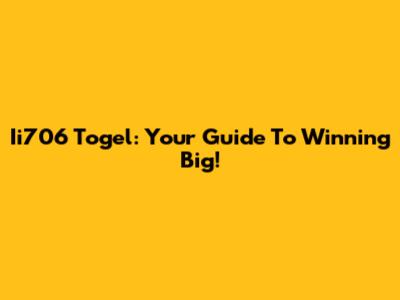 Ii706 Togel: Your Guide To Winning Big!