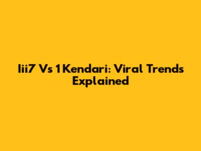 Iii7 Vs 1 Kendari: Viral Trends Explained