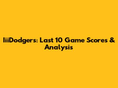 IiiDodgers: Last 10 Game Scores & Analysis