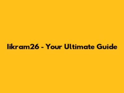 Iikram26 - Your Ultimate Guide