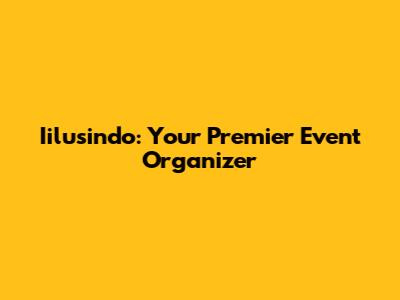 Iilusindo: Your Premier Event Organizer