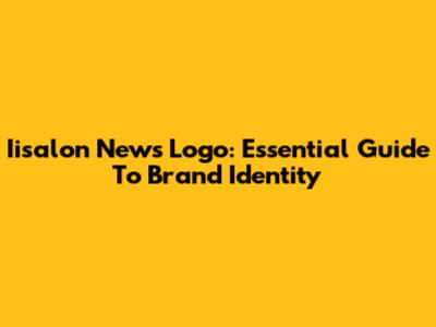 Iisalon News Logo: Essential Guide To Brand Identity