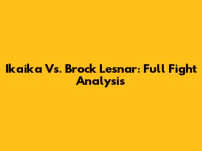 Ikaika Vs. Brock Lesnar: Full Fight Analysis