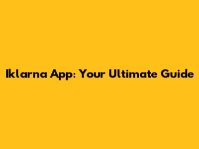 Iklarna App: Your Ultimate Guide