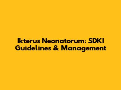 Ikterus Neonatorum: SDKI Guidelines & Management