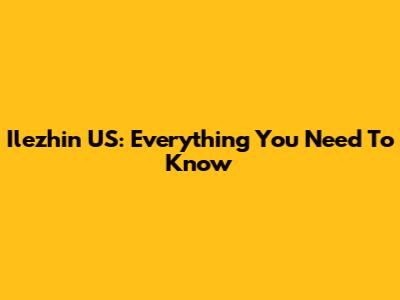 Ilezhin US: Everything You Need To Know