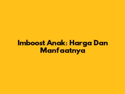Imboost Anak: Harga Dan Manfaatnya