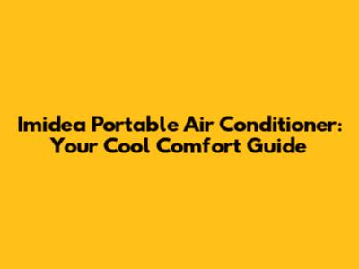 Imidea Portable Air Conditioner: Your Cool Comfort Guide