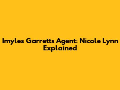 Imyles Garrett's Agent: Nicole Lynn Explained