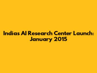 India's AI Research Center Launch: January 2015