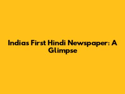 India's First Hindi Newspaper: A Glimpse