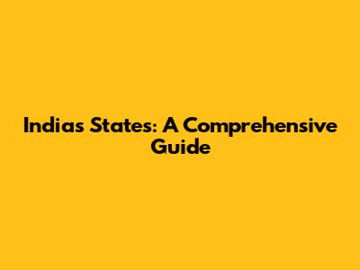 India's States: A Comprehensive Guide