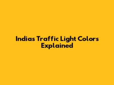 India's Traffic Light Colors Explained