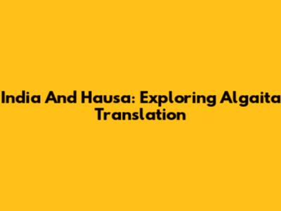 India And Hausa: Exploring Algaita Translation