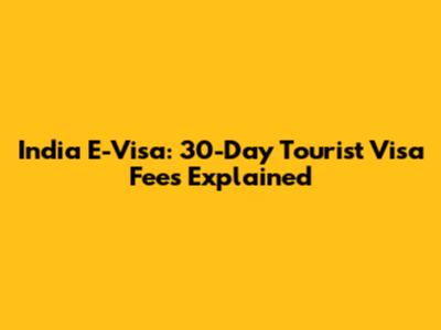 India E-Visa: 30-Day Tourist Visa Fees Explained