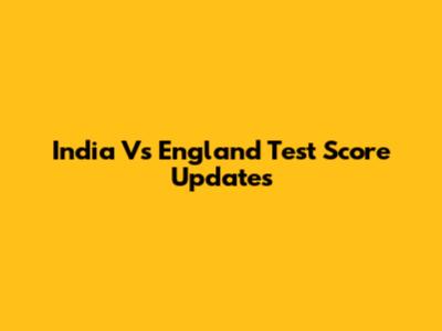 India Vs England Test Score Updates