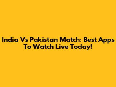 India Vs Pakistan Match: Best Apps To Watch Live Today!