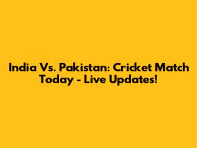 India Vs. Pakistan: Cricket Match Today - Live Updates!
