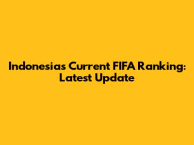 Indonesia's Current FIFA Ranking: Latest Update