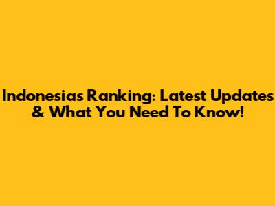 Indonesia's Ranking: Latest Updates & What You Need To Know!