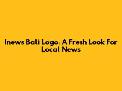 Inews Bali Logo: A Fresh Look For Local News