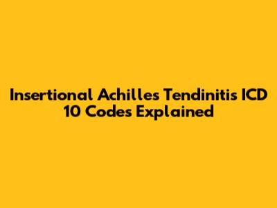 Insertional Achilles Tendinitis ICD 10 Codes Explained