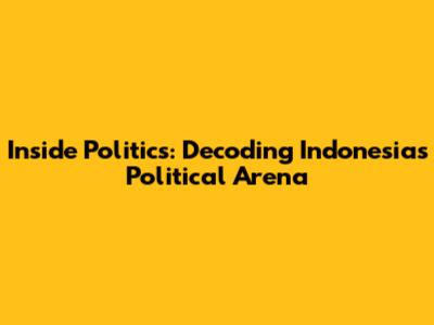 Inside Politics: Decoding Indonesia's Political Arena