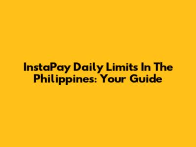 InstaPay Daily Limits In The Philippines: Your Guide