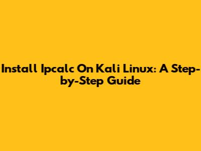 Install Ipcalc On Kali Linux: A Step-by-Step Guide